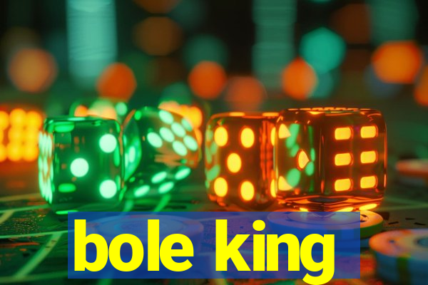 bole king